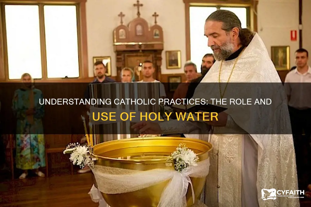 what do catholics do with holy water