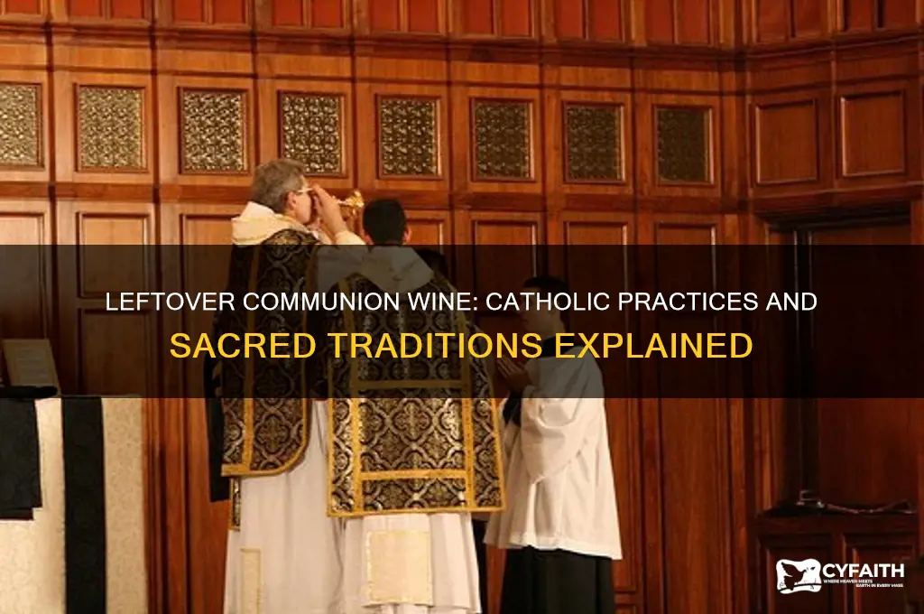 what do catholics do with leftover communion wine