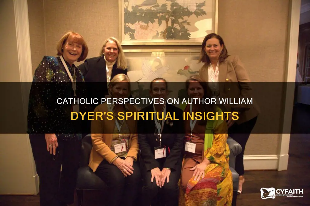what do catholics have to say about author william dyer