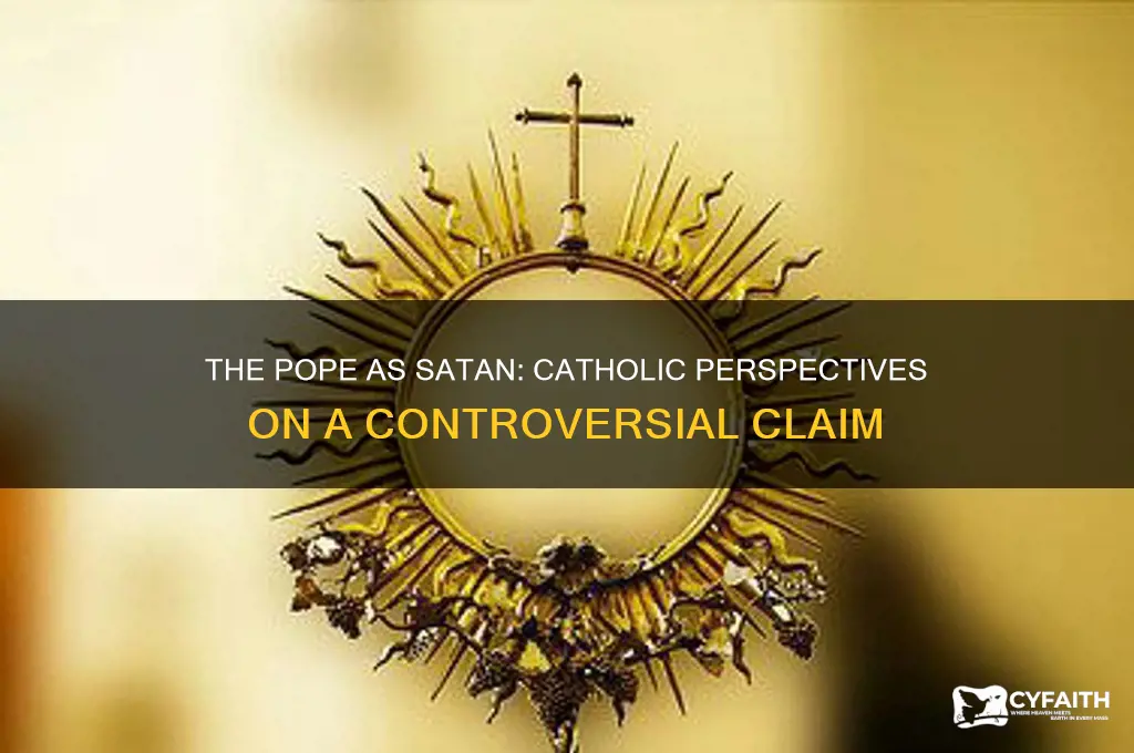 what do catholics say about the pope being satan