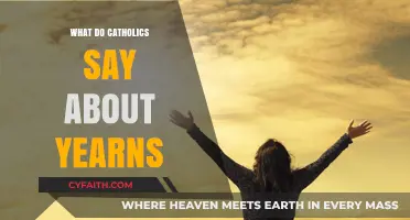 Catholic Teachings on Yearning: Understanding Spiritual Longing and Faith