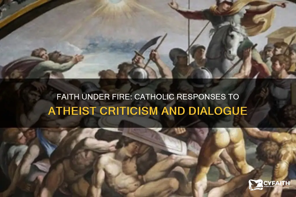 what do catholics say to atheists when they are criticized