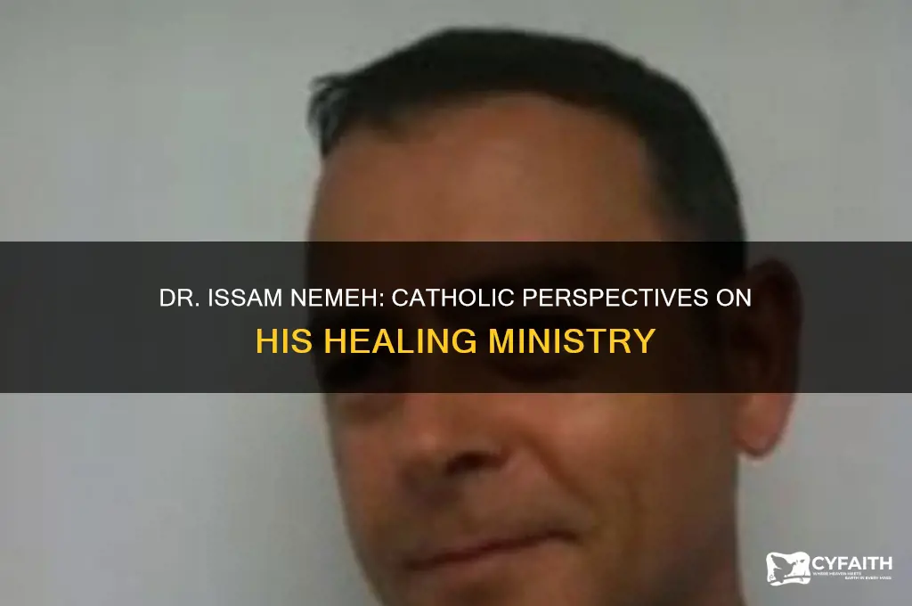 what do catholics think of dr issam nemeh