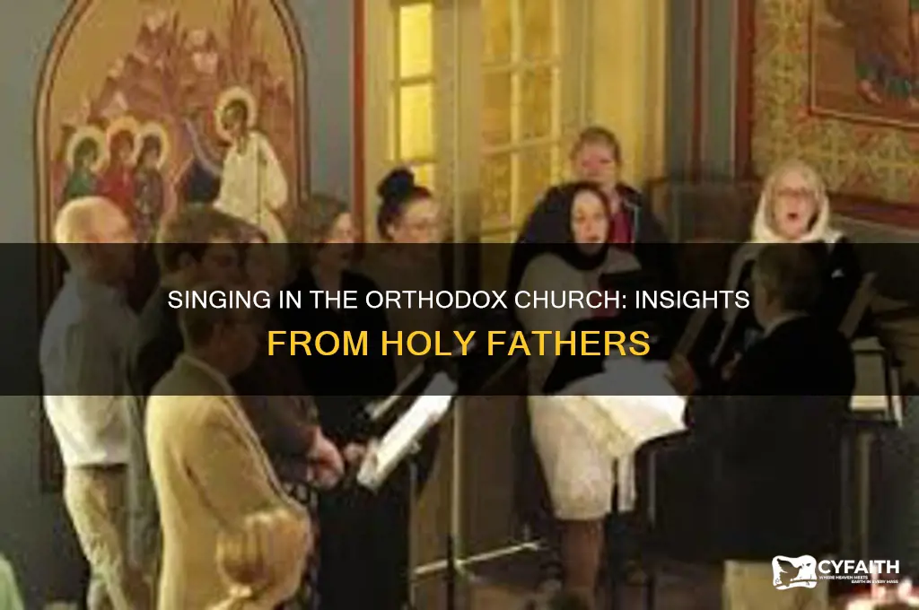 what do holy fathers say about singing in orthodox church