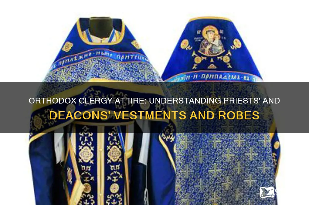 what do orthodox priests and deacons wear