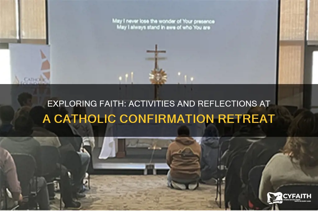 what do you do at a catholic confirmation retreat