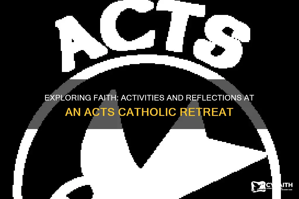 what do you do at an acts catholic retreat