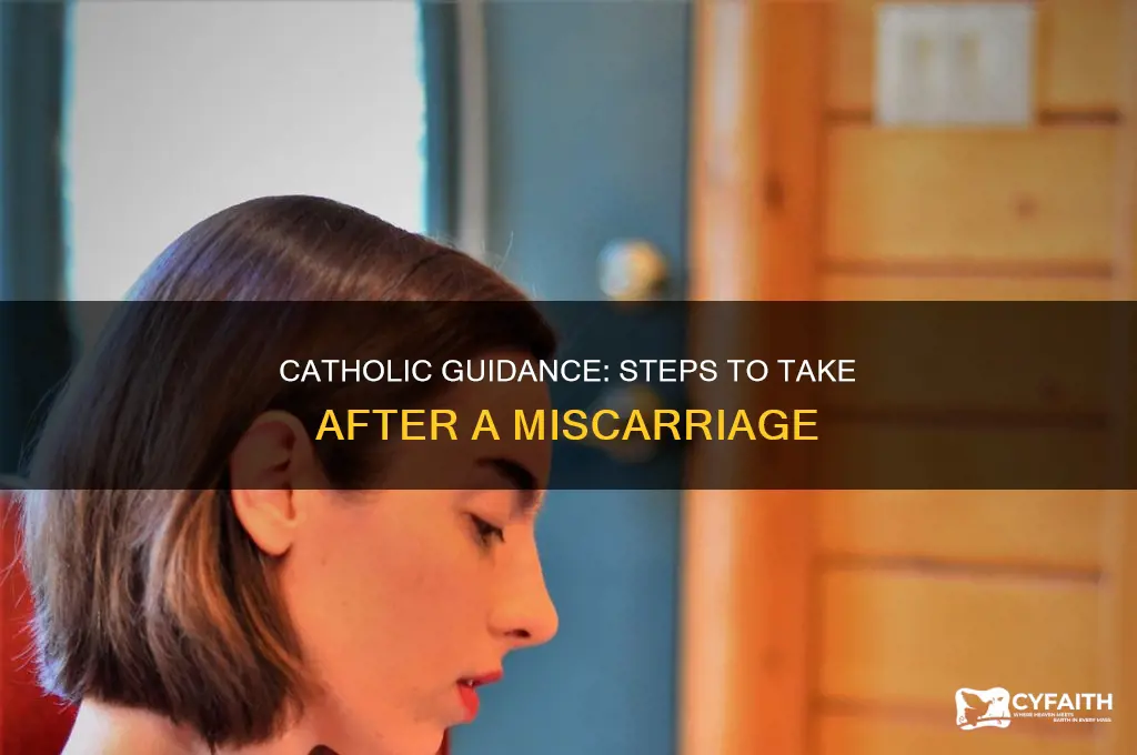 what do you need to do for miscarriage catholic