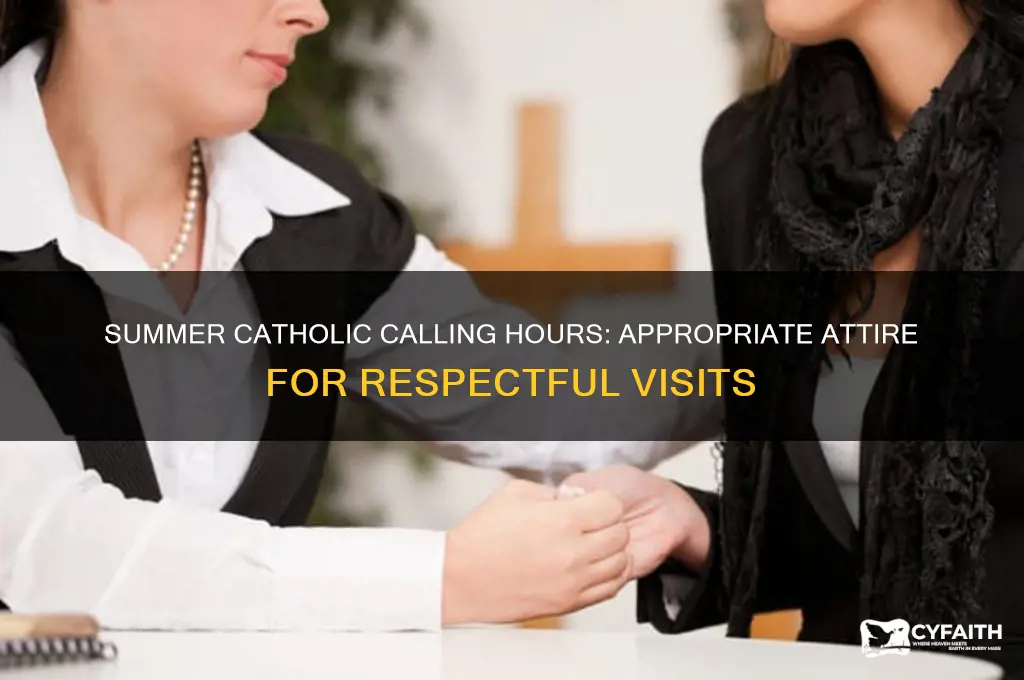 what do you wear to catholic calling hours in summer