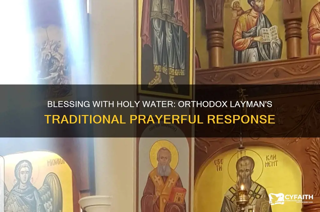 what does an orthodox layman say when using holy water