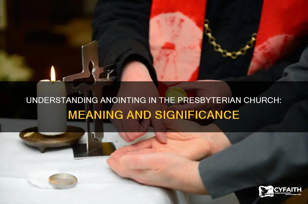 what does anointing mean in the presbyterian church