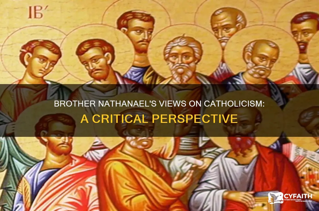 what does brother nathanael think of catholics