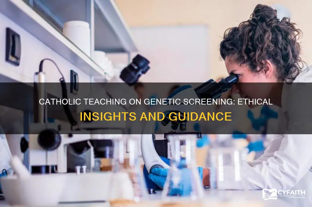 what does catholic teaching on genetic screening say