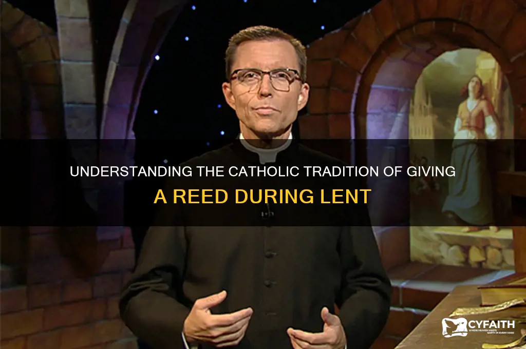 what does catholics give a reed