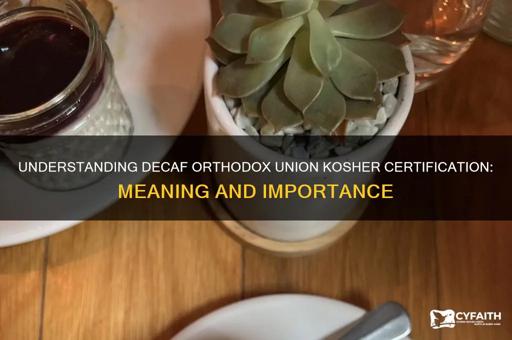 what does decaf orthodox union kosher mean