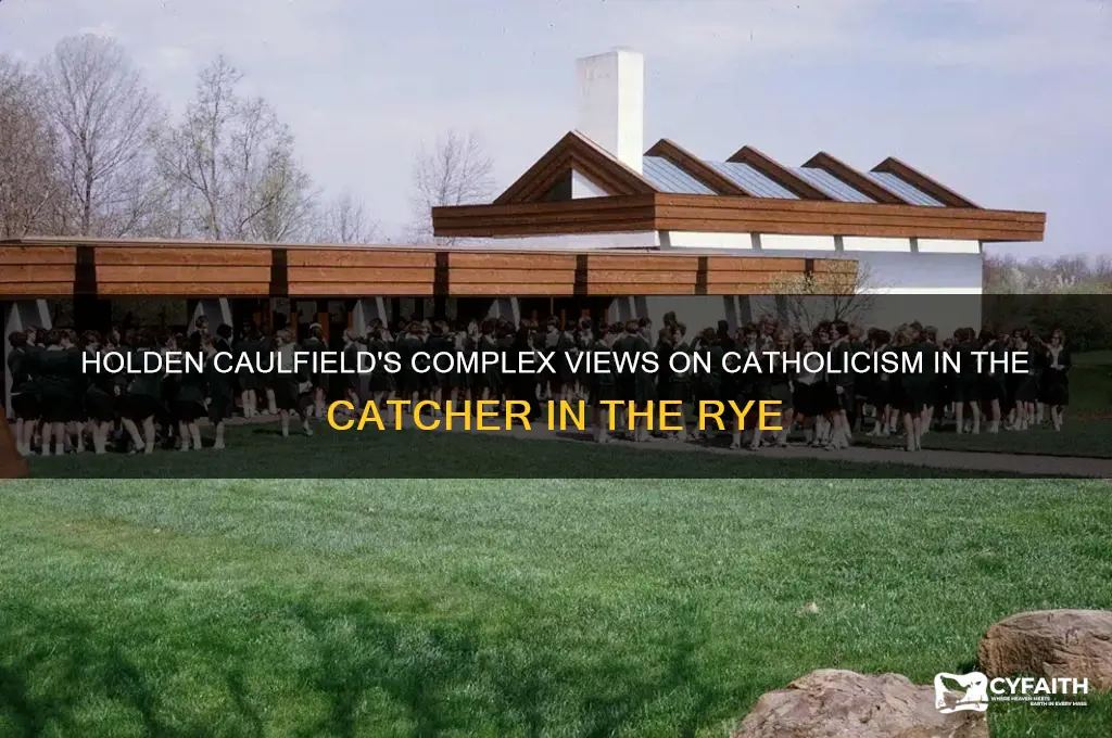 what does holden think about catholics