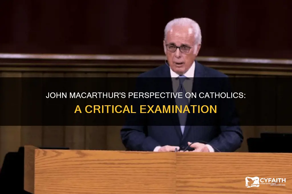 what does john macarthur say about catholics