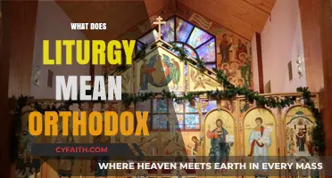 Understanding Liturgy in Orthodox Christianity: Meaning, Purpose, and Practice