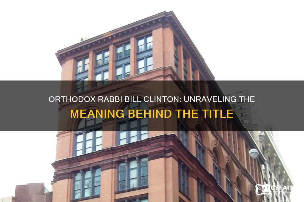 what does orthodox rabbi bill clinton mean