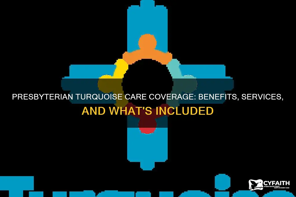 what does presbyterian turquoise care cover
