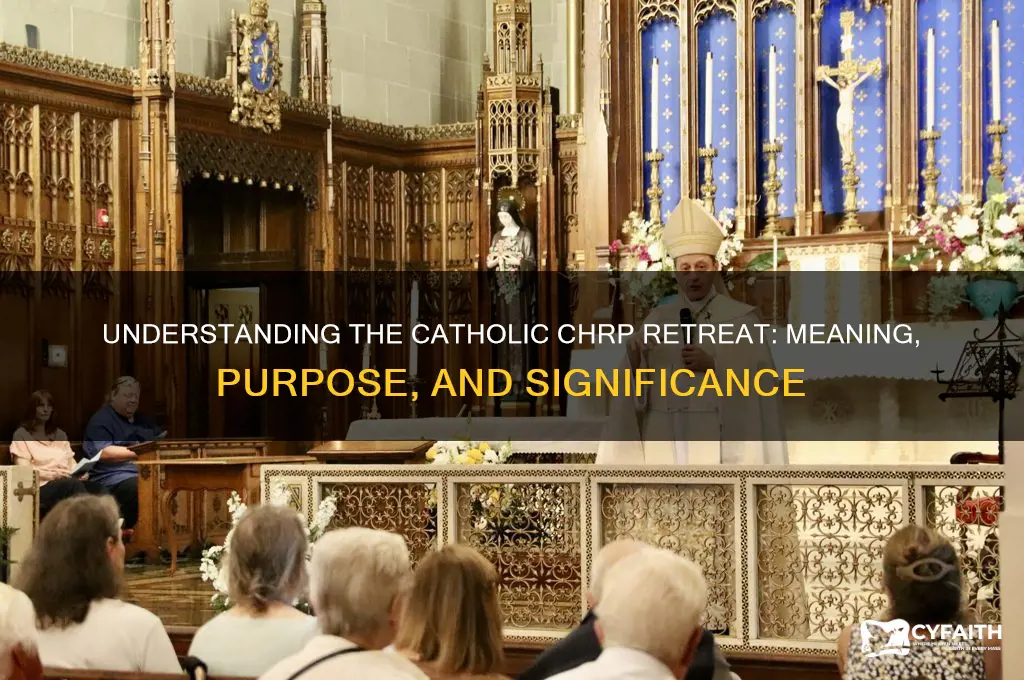 what does the catholic chrp retreat stand for