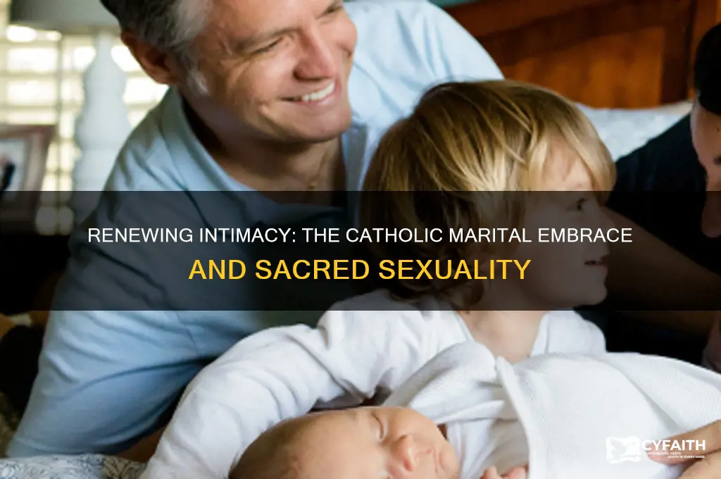 what does the marital embrace renew sex catholic