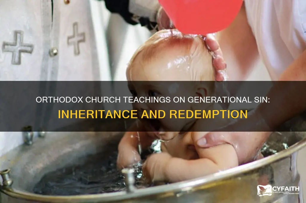 what dose the orthodox churchbeleive about generational sin