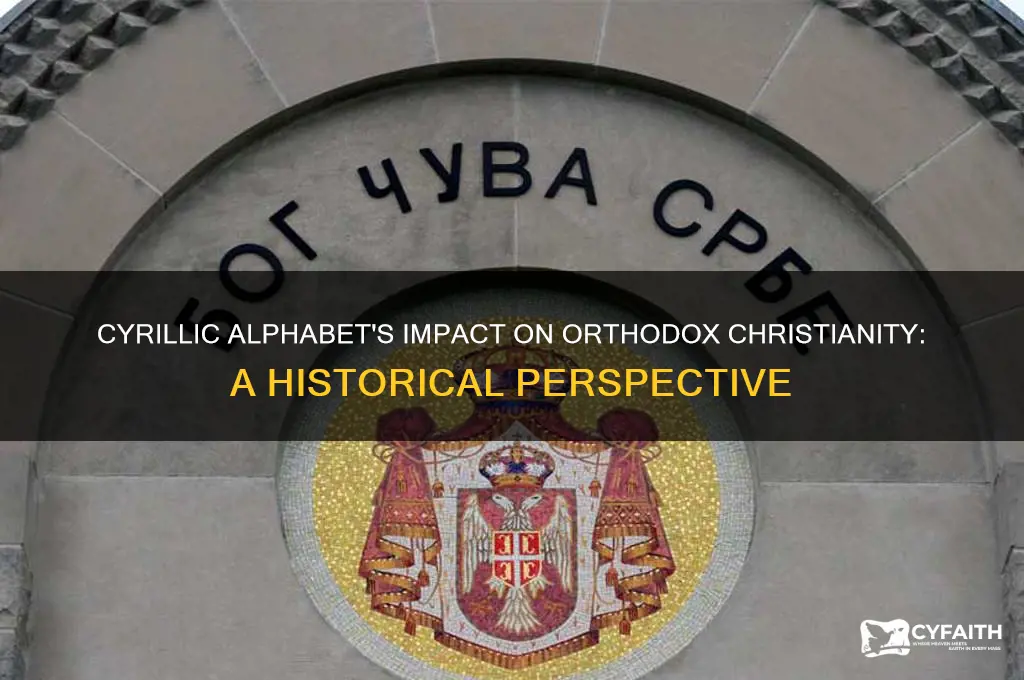 what effect did the cyrillic alphabet have on orthodox christianity