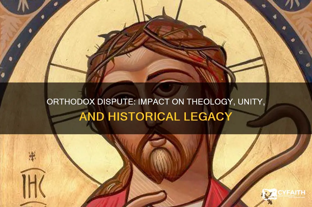 what effect did the dispute between the orthodox