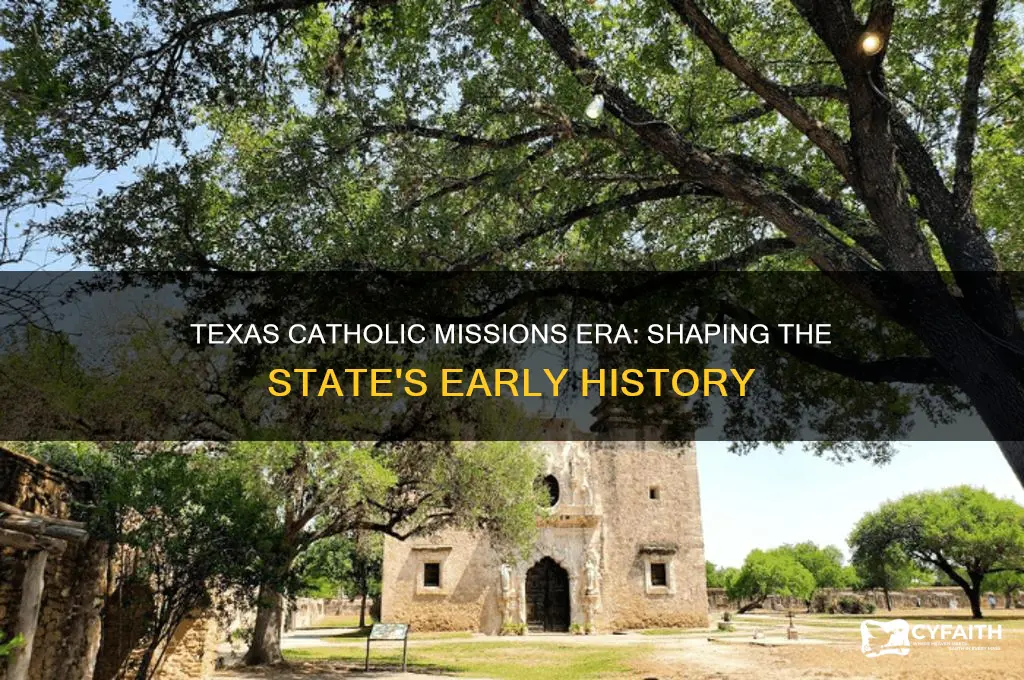 what era in texas history is charactized by catholic missions