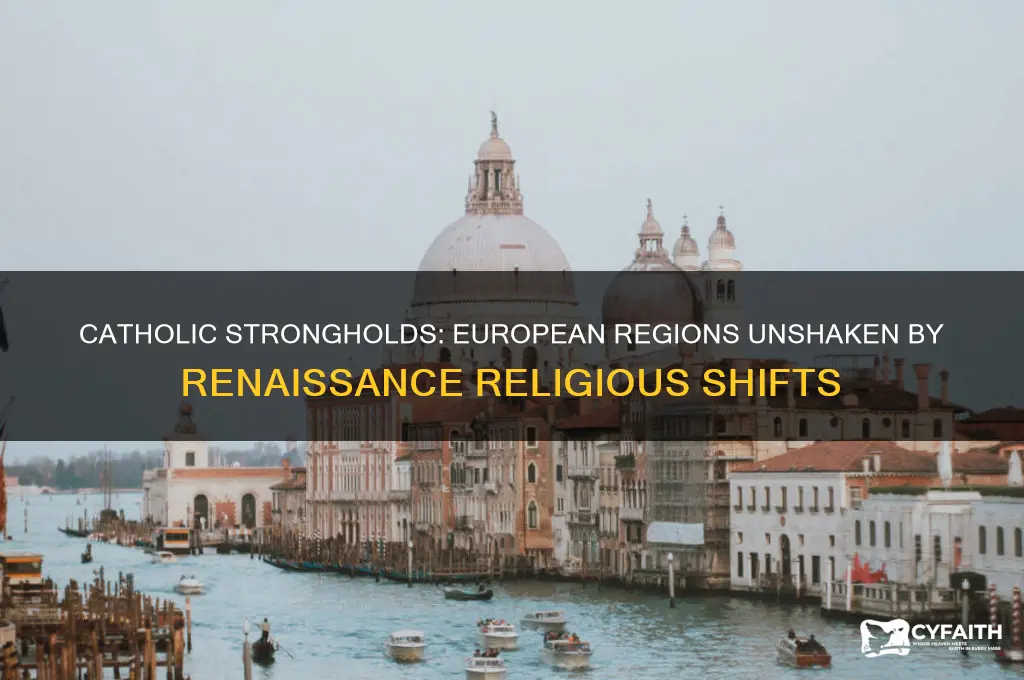 what european regions remained catholic during the renaissance