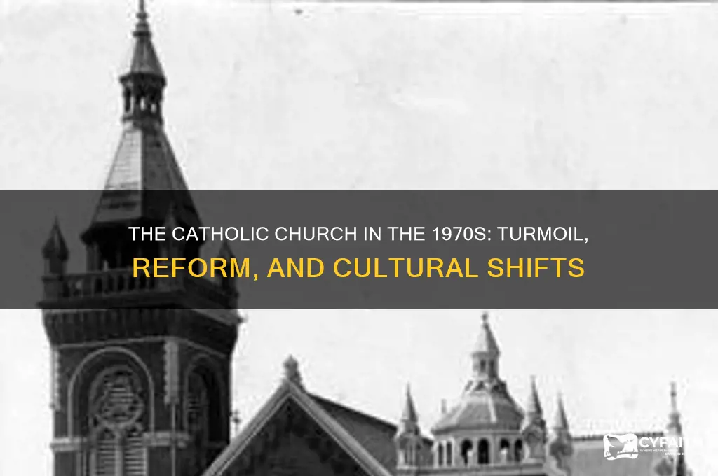 what happened in the 70s in the catholic churfhc