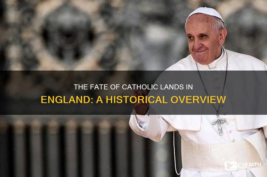 what happened to catholic lands in england