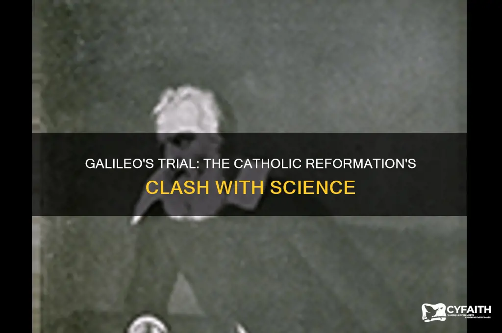 what happened to galileo during the catholic reformation