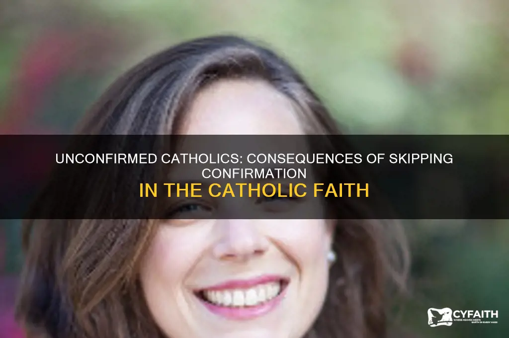 what happens if a catholic does not get confirmed