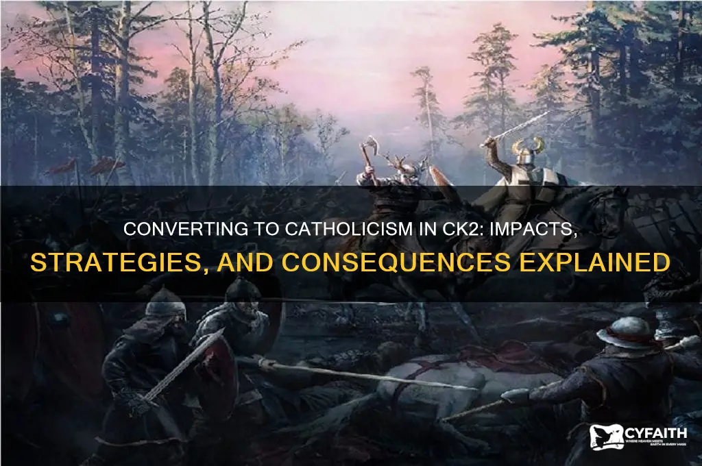 what happens if i convert to catholic ck2