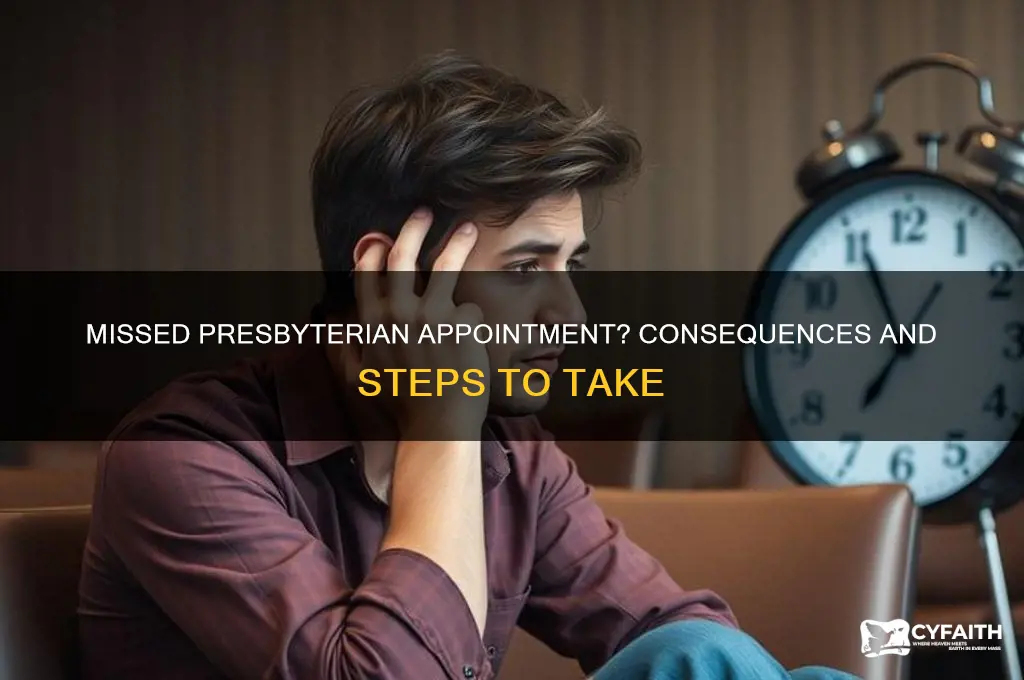 what happens if i miss an appointment at presbyterian