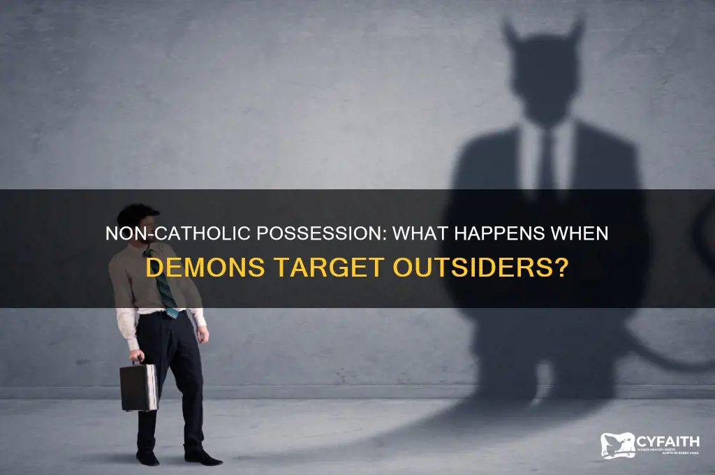 what happens if you arent catholic and you get possessed
