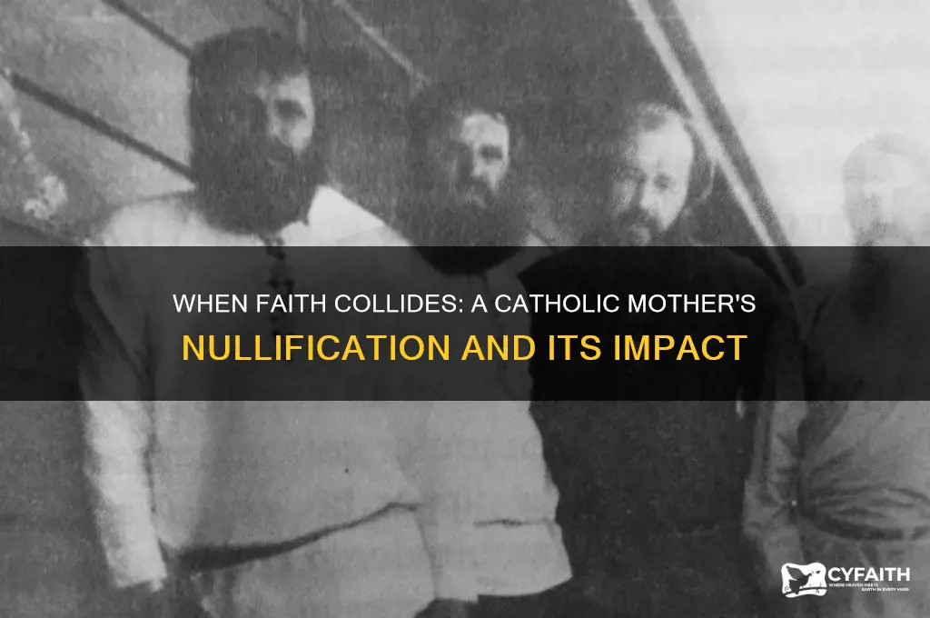 what happens when your catholic mother nullifies you