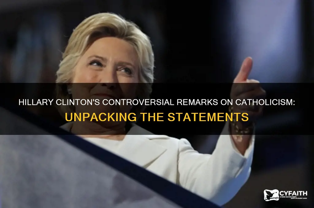 what has hillary said to bash catholics