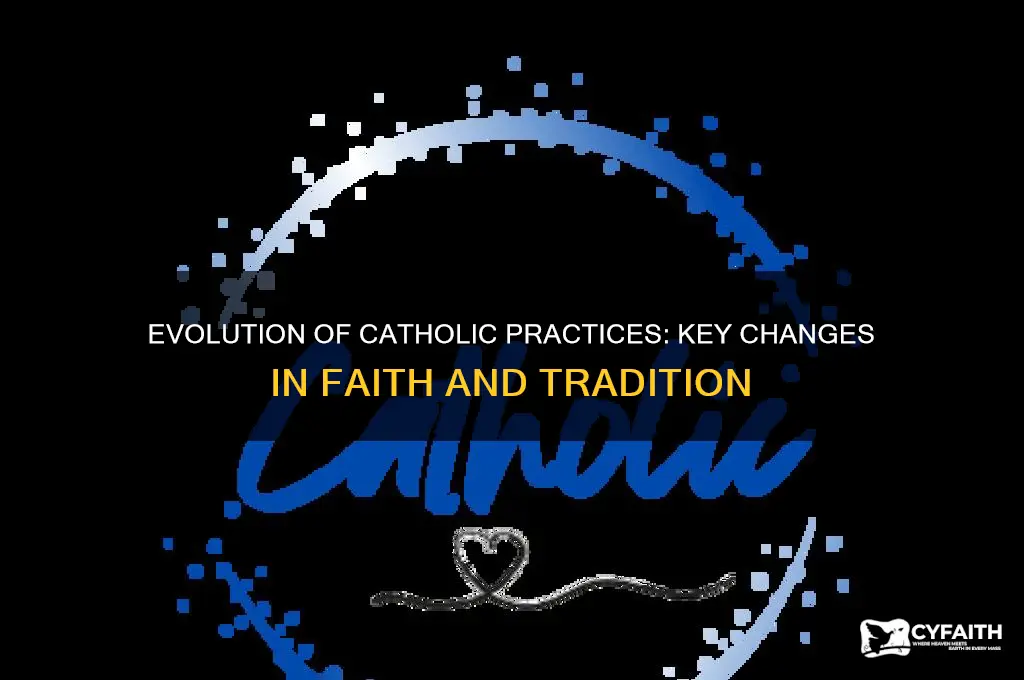 what have catholics changed