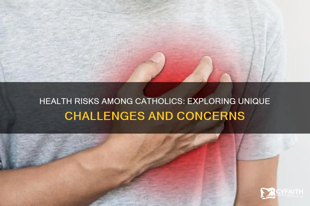 what health issues are catholics increased for