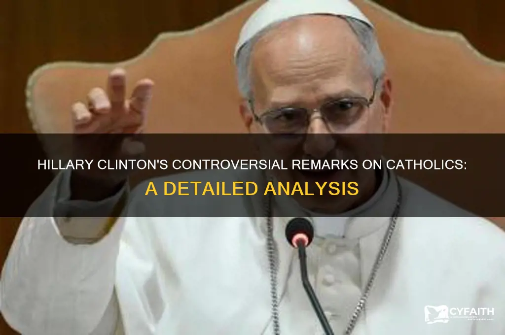 what hillary clinton said about catholics