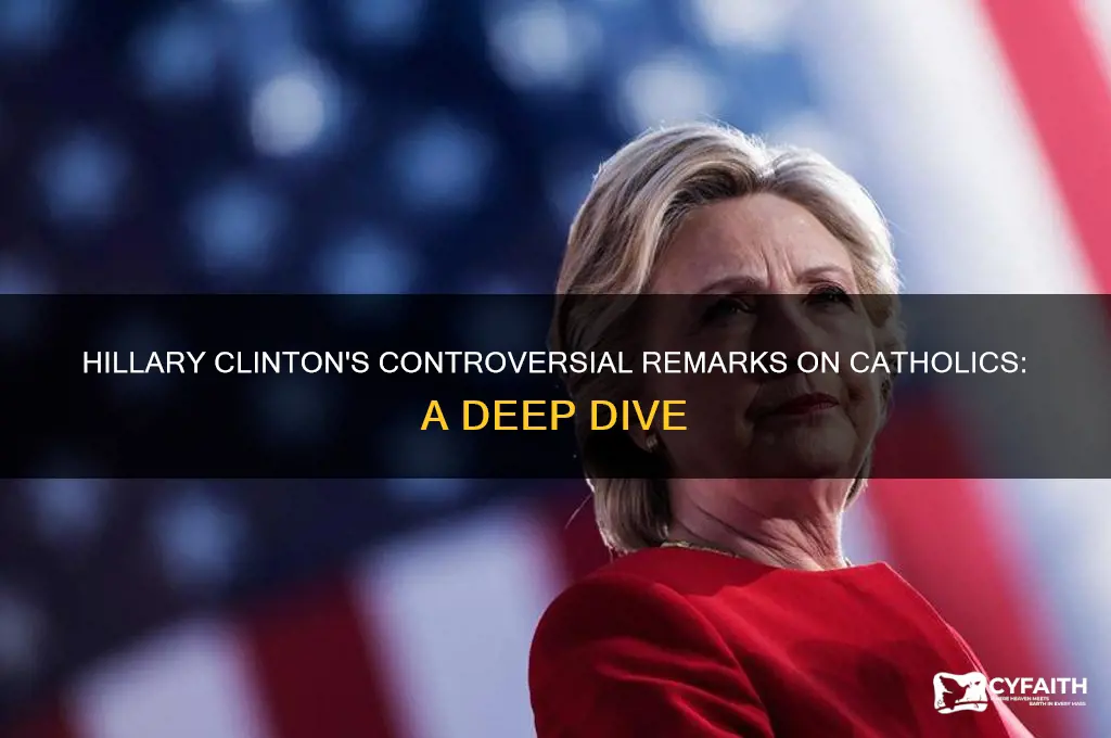 what hillary said about catholics