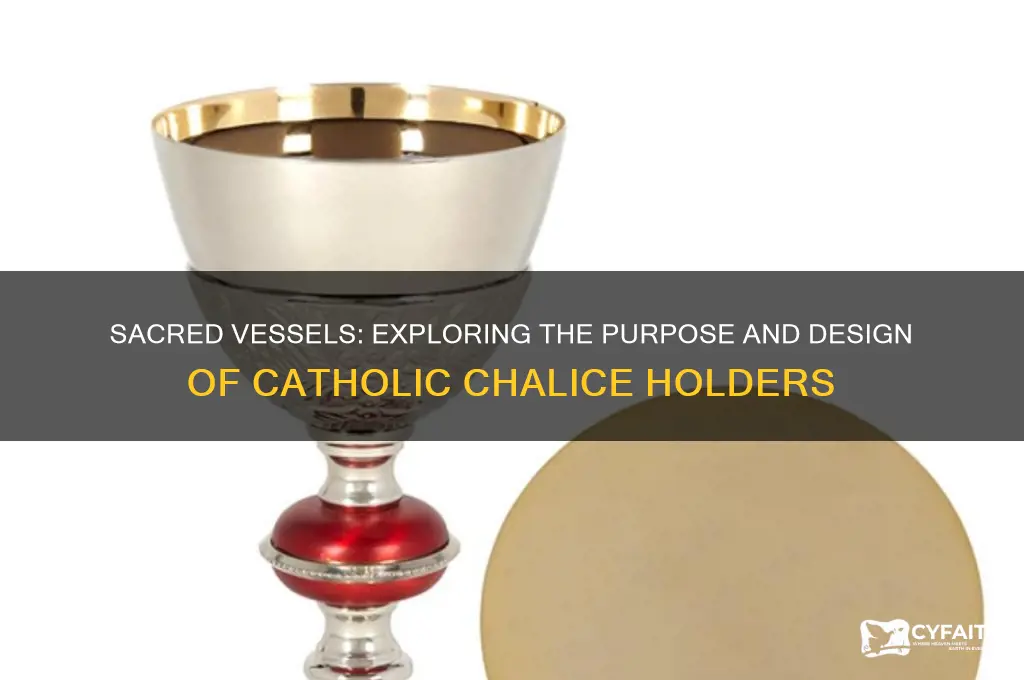 what holds catholic chalices