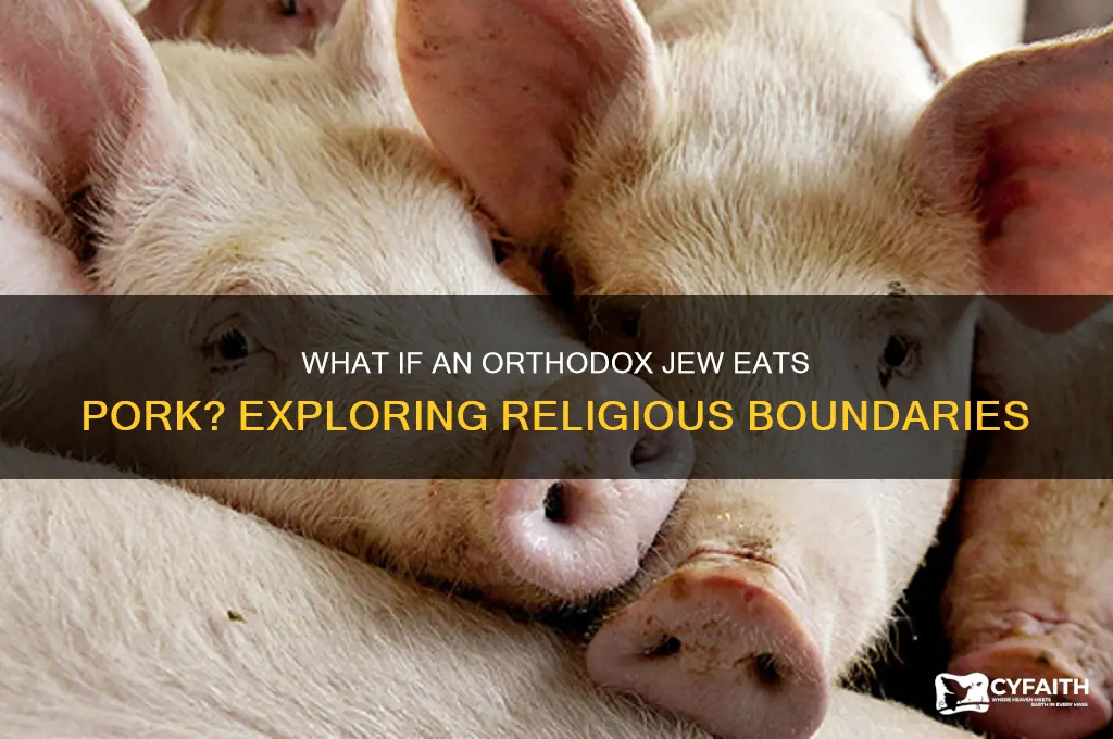 what if an orthodox jew eats pork