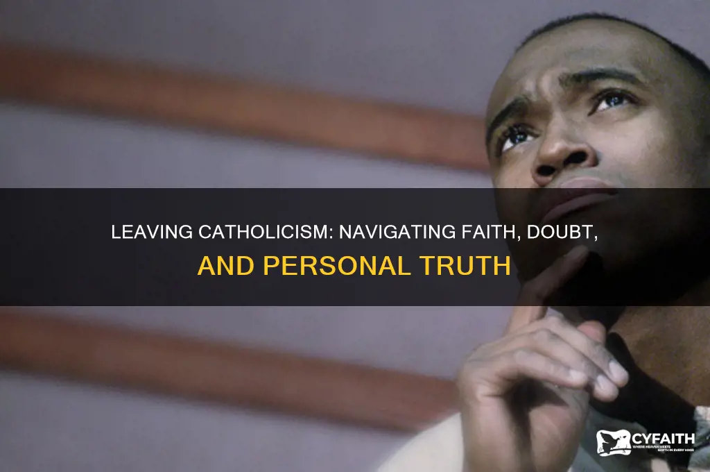 what if i don t want to be catholic anymore
