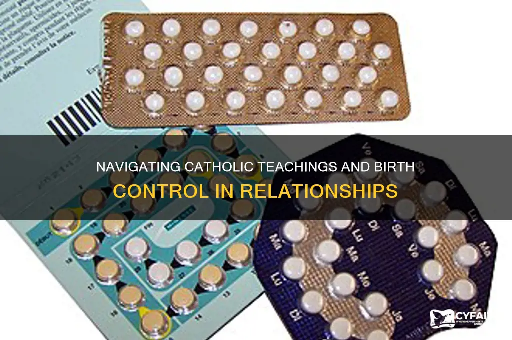 what if my girlfriend is on birth control catholic