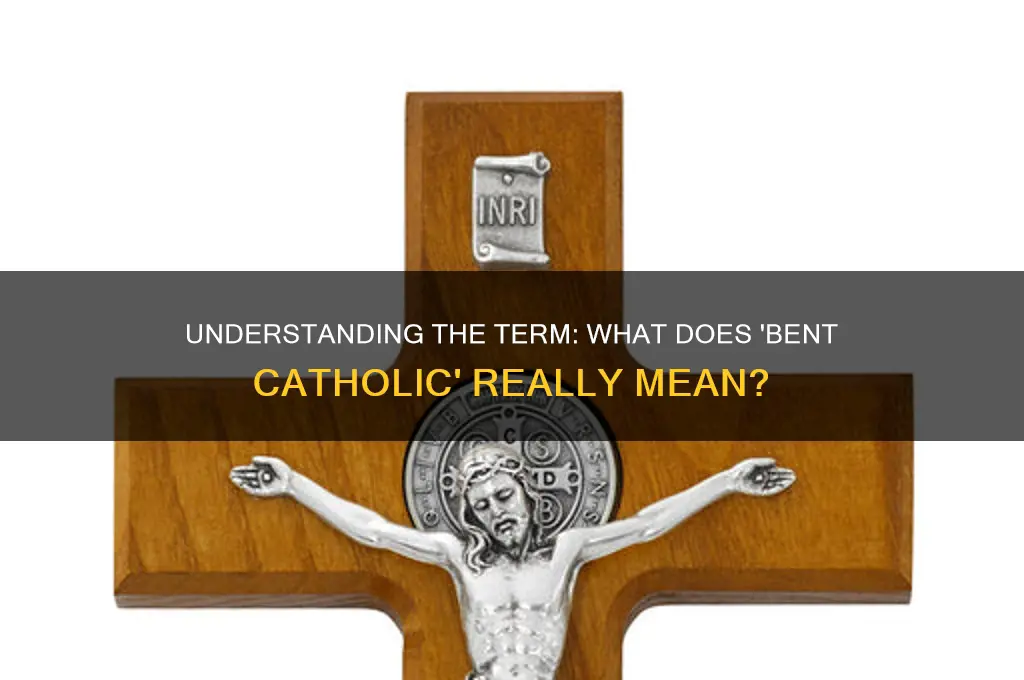 what is a bent catholic