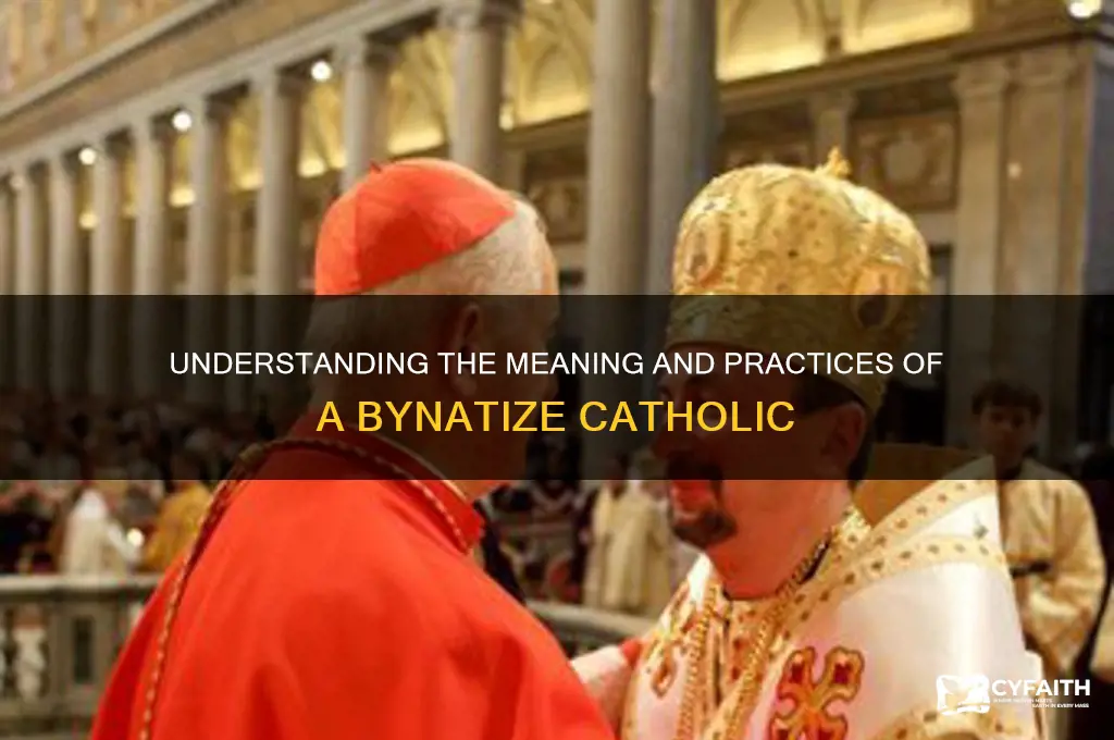 what is a bynatize catholic